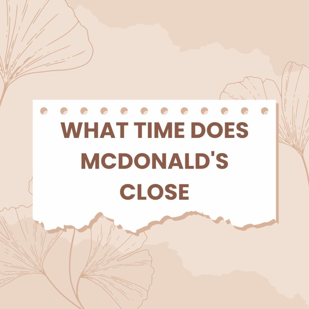 What Time Does Mcdonald's Close